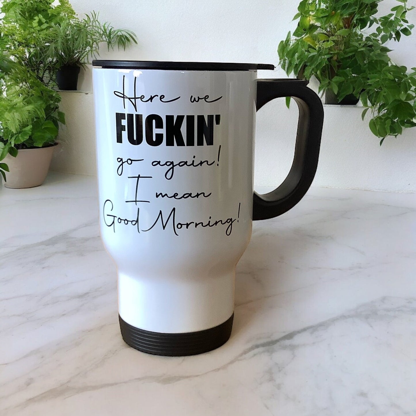 Here We Fucking Go Again | Funny Sweary Travel Mug