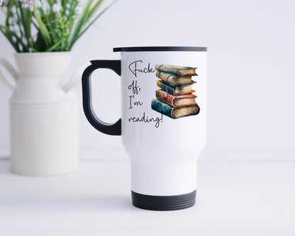 Book Lovers Gifts Fuck Off I’m Reading Travel Mug with Handle and Lid