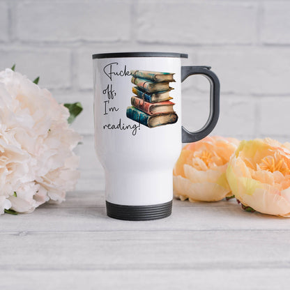Book Lovers Gifts Fuck Off I’m Reading Travel Mug with Handle and Lid