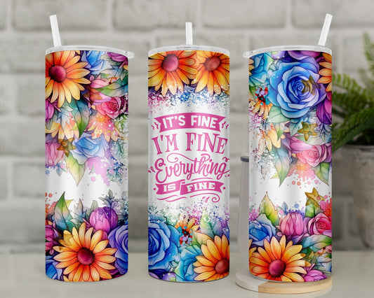 It's Fine, I'm Fine, Everything is Fine Tumbler | Funny Travel Mug