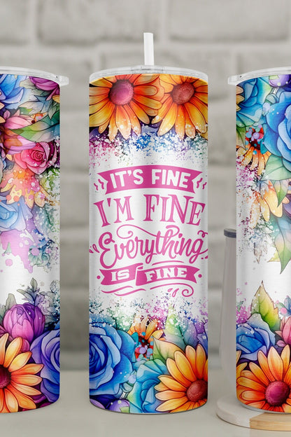 It's Fine, I'm Fine, Everything is Fine Tumbler | Funny Travel Mug
