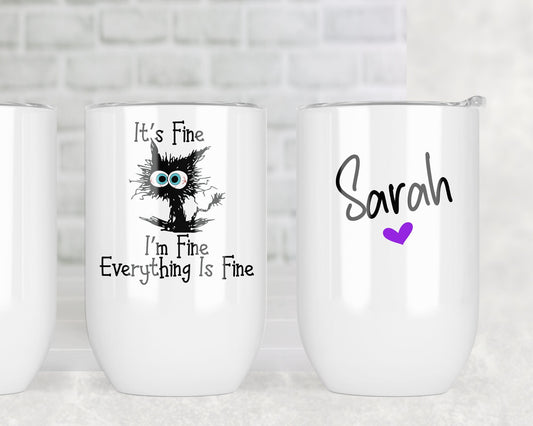 It's Fine, I'm Fine, Everything is Fine Cat Wine Tumbler